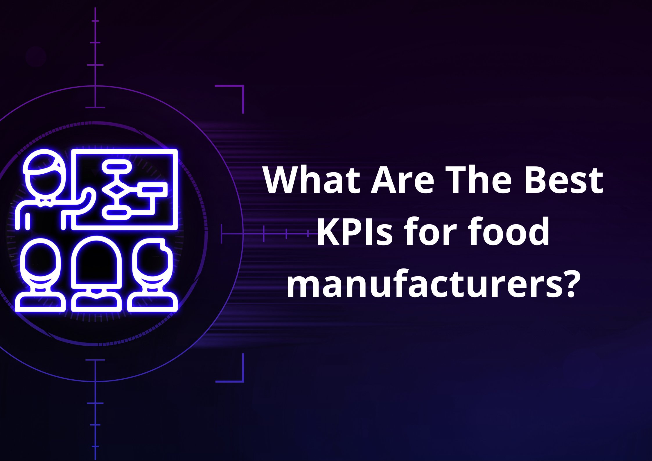 what are the best KPIs for food manufacturers?